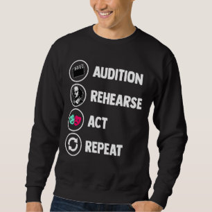 Thespian Geek Acting Musical Audition Rehearse Act Sweatshirt