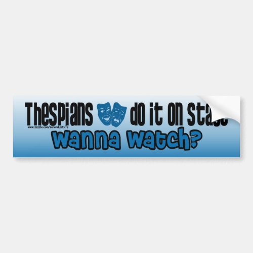 Thespians Do It On Stage Bumper Sticker