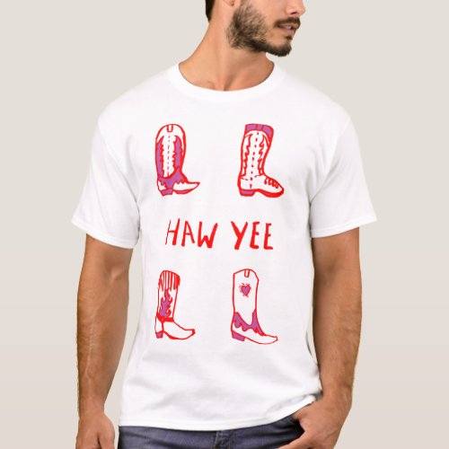 They always say yee haw but never ask haw yee   T_Shirt