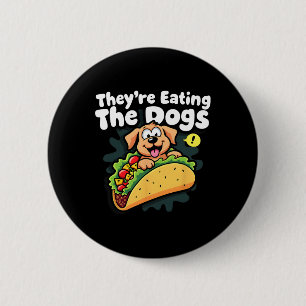 They Are Eating The Dogs Funny Trump The Cats The Button