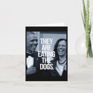 They Are Eating The Dogs Support President Kamala Card