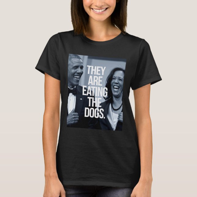 They Are Eating The Dogs  T-Shirt (Front)