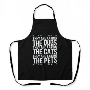 They Are Eating The Dogs The Cats The Pets Trump  Apron