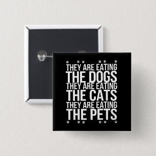 They Are Eating The Dogs The Cats The Pets Trump Button