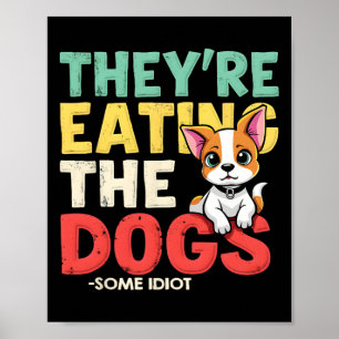 They Are Eating The Dogs The Cats The Pets Trump C Poster