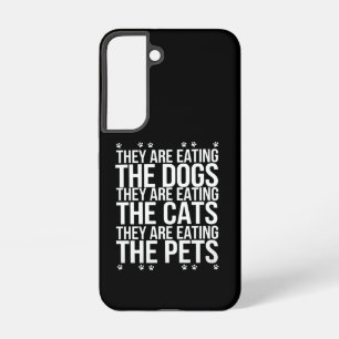 They Are Eating The Dogs The Cats The Pets Trump  Samsung Galaxy S22 Case