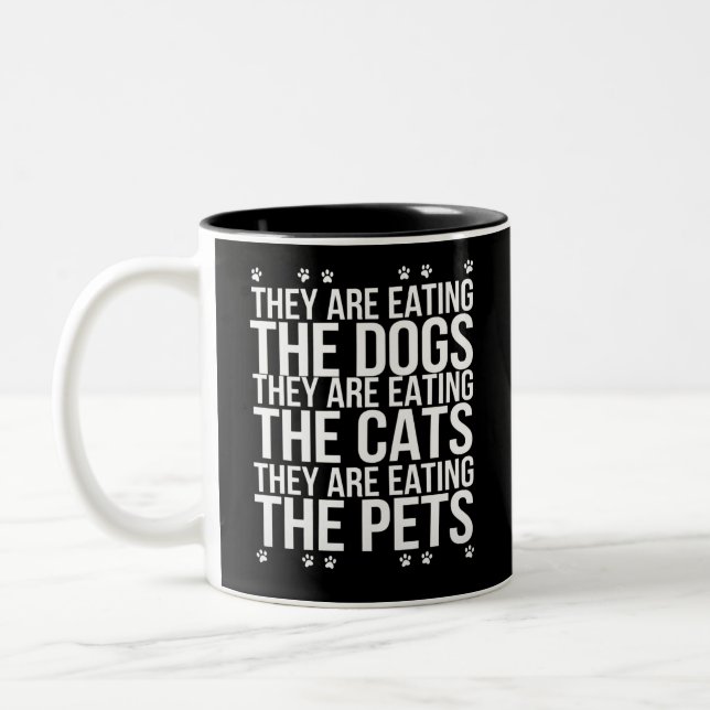 They Are Eating The Dogs The Cats The Pets Trump  Two-Tone Coffee Mug (Left)