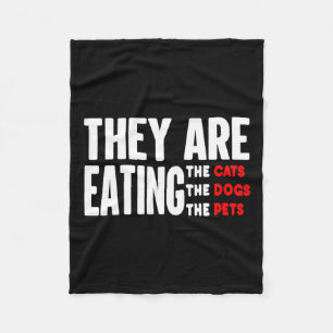 They Are Eating The Dogs - They're Eating The Cats Fleece Blanket