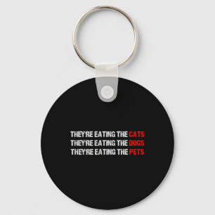 They Are Eating The Dogs - They're Eating The Cats Keychain