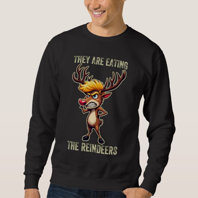 "They Are Eating the Reindeers" Funny Trump Xmas Sweatshirt (Front)