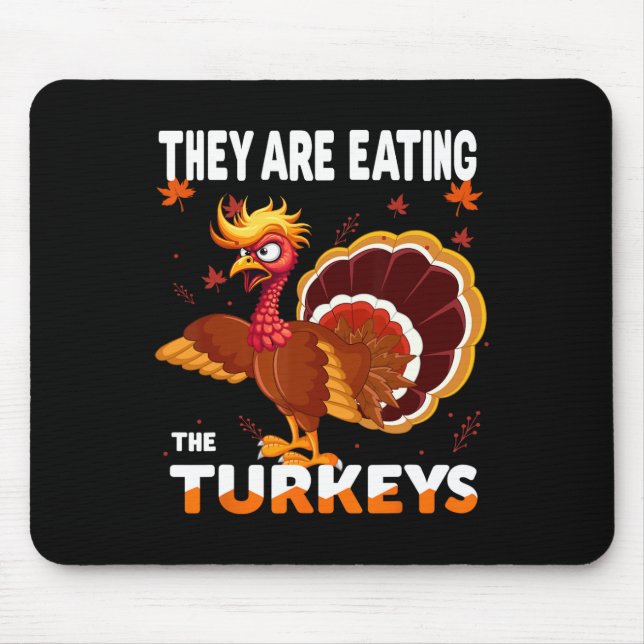 They Are Eating The Turkey Funny Donald Trump Than Mouse Pad (Front)