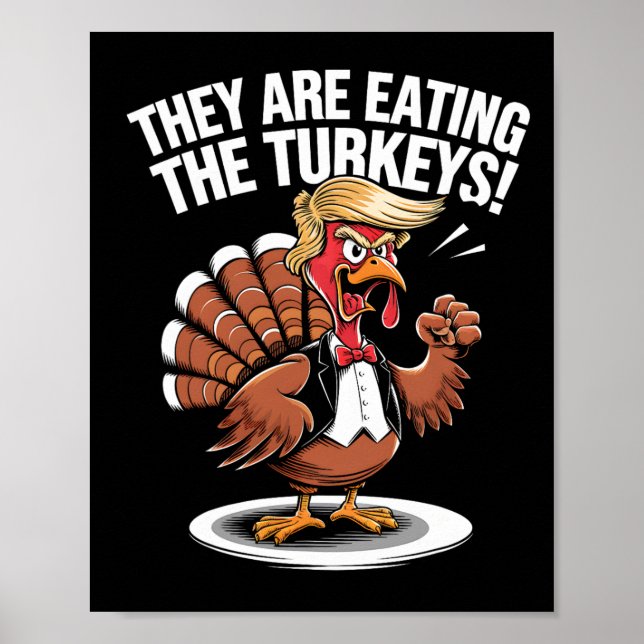 They Are Eating The Turkeys Funny Thanksgiving Tur Poster (Front)