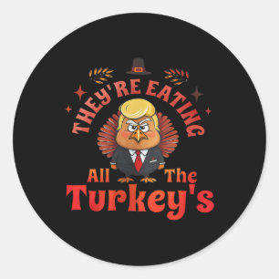 They Are Eating The Turkeys Thanksgiving Humor Classic Round Sticker