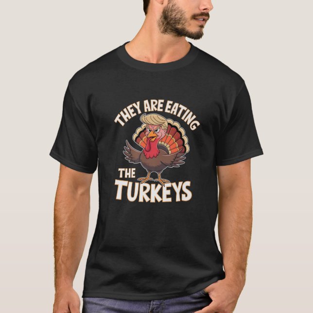 They Are Eating The Turkeys Thanksgiving Humor Pre T-Shirt (Front)