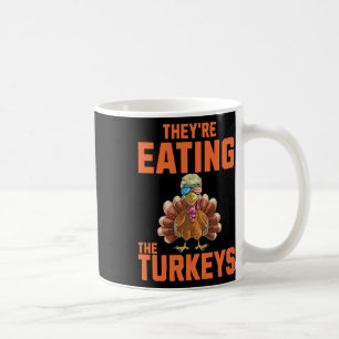 They Are Eating The Turkeys Thanksgiving Trump Hum Coffee Mug