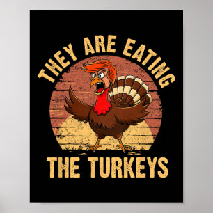 They Are Eating The Turkeys Thanksgiving Trump Hum Poster