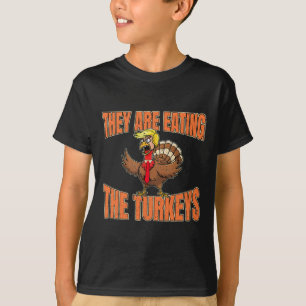 They Are Eating The Turkeys Thanksgiving Trump Van T-Shirt
