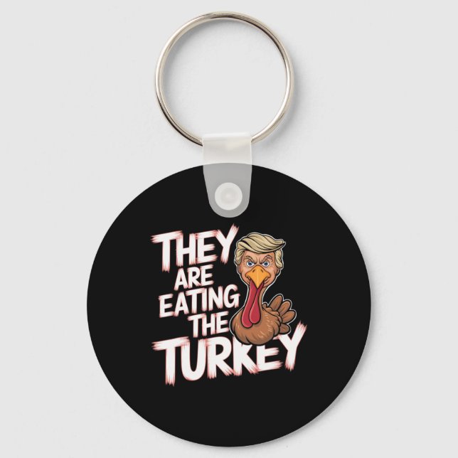 They Are Eating Turkey Donald Trump Thanksgiving  Keychain (Front)