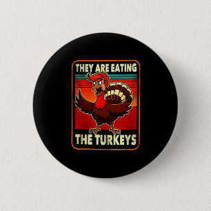 They Are Eating Turkey Funny Donald Trump Thanksgi Button
