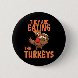 They Are Eating Turkey Funny Donald Trump Thanksgi Button
