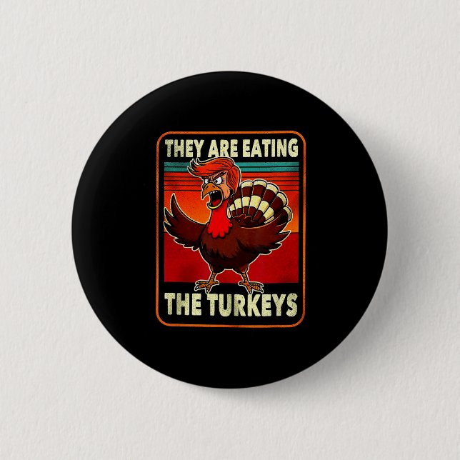 They Are Eating Turkey Funny Donald Trump Thanksgi Button (Front)