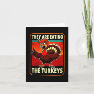 They Are Eating Turkey Funny Donald Trump Thanksgi Card