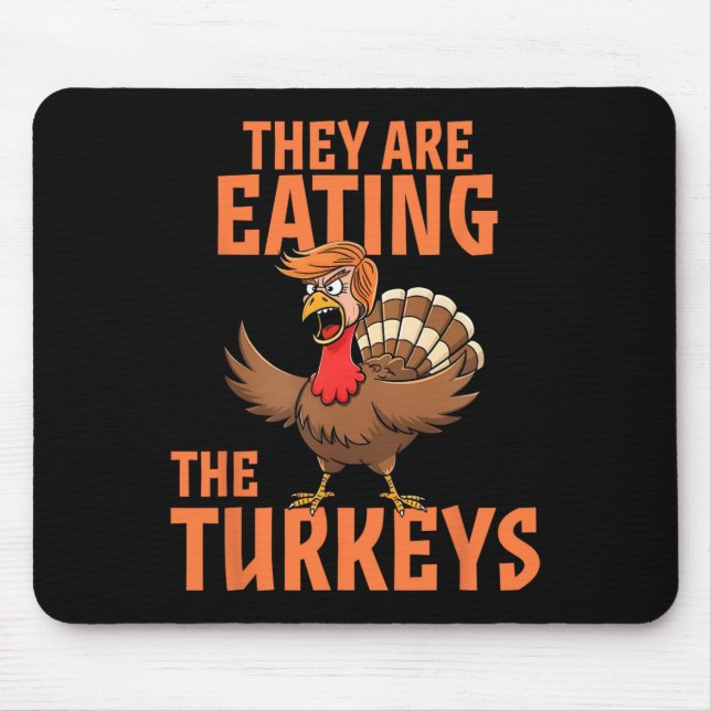They Are Eating Turkey Funny Donald Trump Thanksgi Mouse Pad (Front)