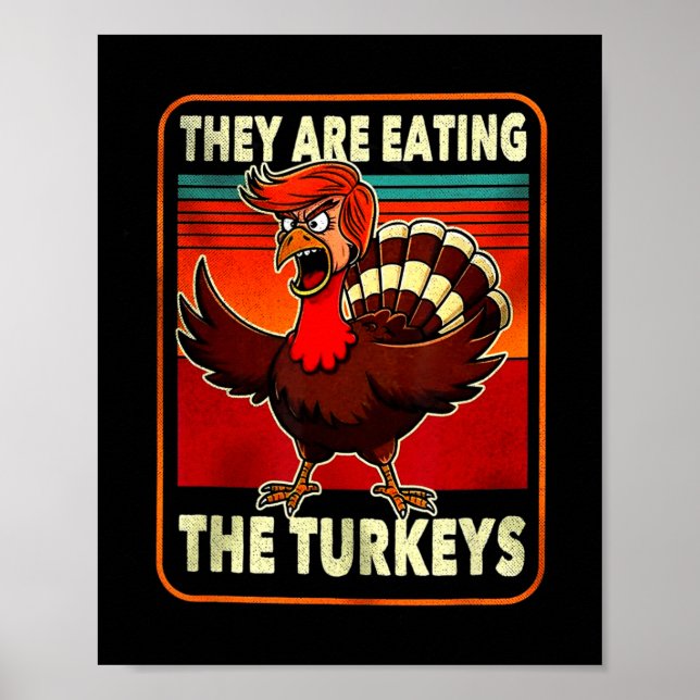They Are Eating Turkey Funny Donald Trump Thanksgi Poster (Front)