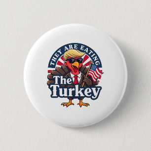 They Are Eating Turkeys Funny Make Thanksgiving Gr Button