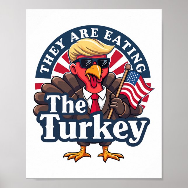 They Are Eating Turkeys Funny Make Thanksgiving Gr Poster (Front)