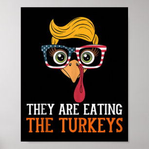 They Are Eating Turkeys Funny Thanksgiving Turkey Poster