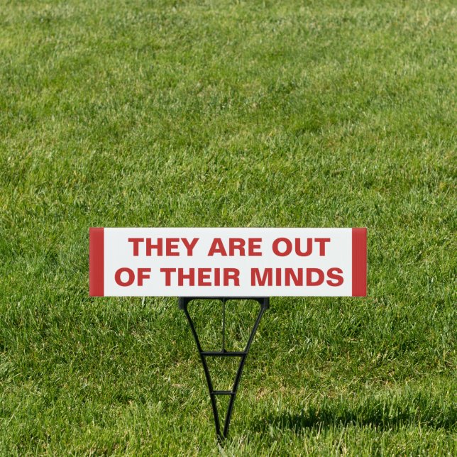 They Are Out of Their Minds Anti-Republican Sign (Insitu)