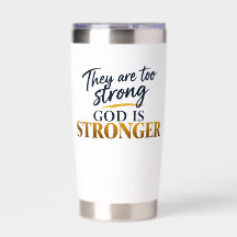 They Are Too Strong, God Is Stronger
