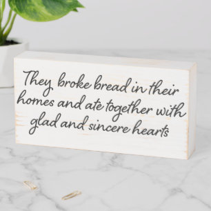 They Broke Bread In Their Homes Wooden Box Sign