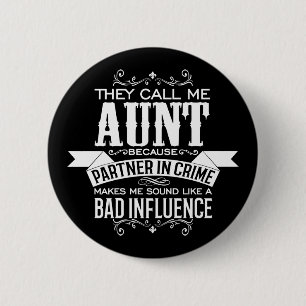 They Call Me Aunt Because Partner in Crime Button