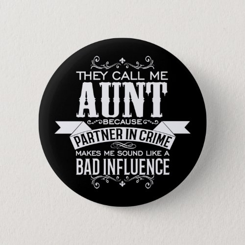 They Call Me Aunt Because Partner in Crime Button