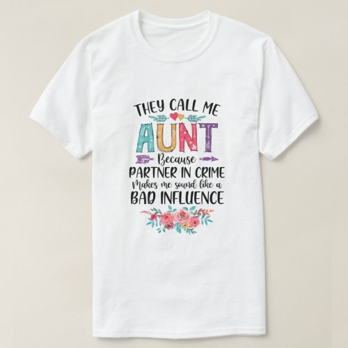 They Call Me Aunt Because Partner In Crime Mothers T_Shirt