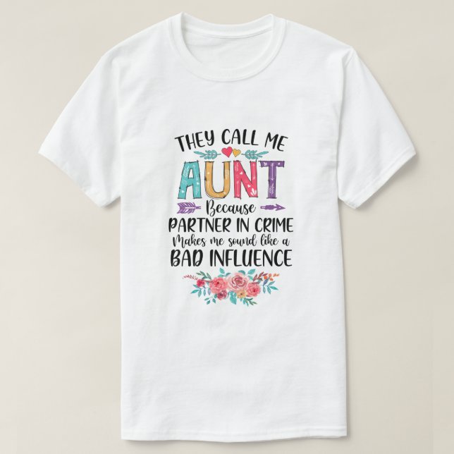 They Call Me Aunt Because Partner In Crime Mothers T-Shirt (Design Front)