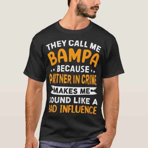 They Call Me Bampa Because Partner In Crime Father T_Shirt