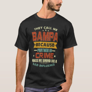 They Call Me Bampa Because Partner In Crime Father T-Shirt
