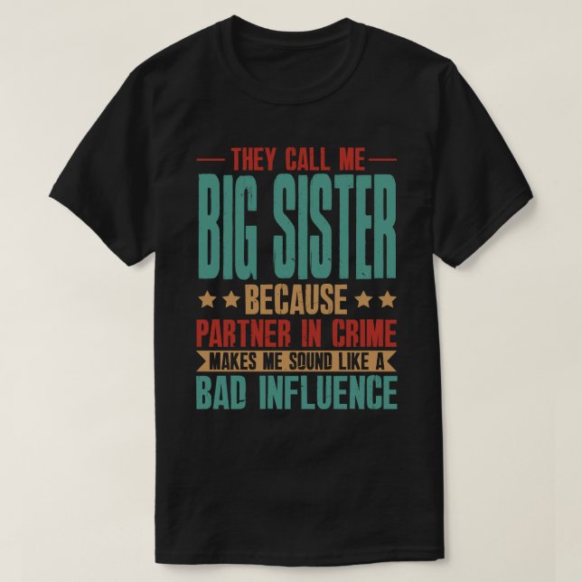 They Call Me BIG SISTER Because Partner In Crime M T-Shirt (Design Front)
