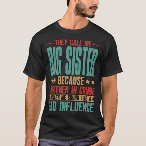 They Call Me BIG SISTER Because Partner In Crime M T_Shirt