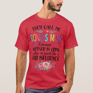 They Call Me Bonus Mom Because Partner In Crime Mo T-Shirt