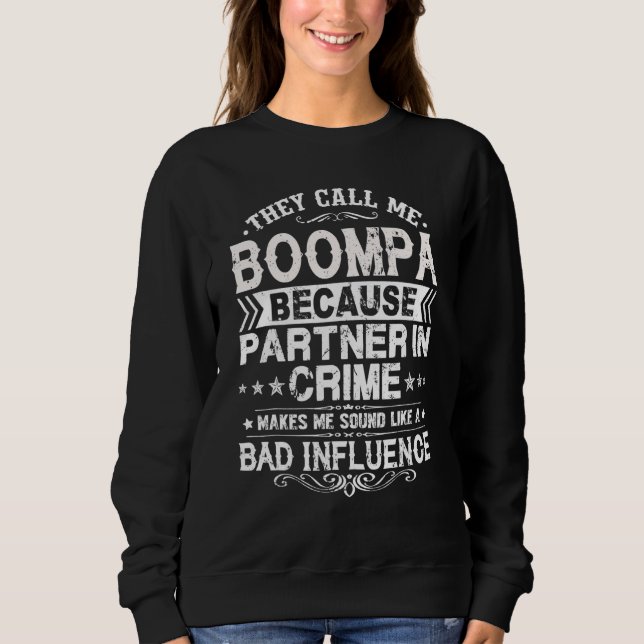 They Call Me Boompa Because Partner In Crime Fathe Sweatshirt (Front)