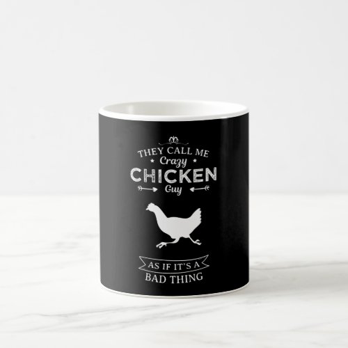 They Call Me Crazy Chicken Guy As If  Coffee Mug