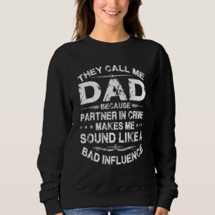 They Call Me Dad Because Partner In Crime Father's Sweatshirt