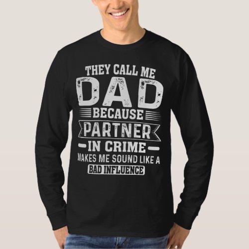They Call Me Dad Because Partner In Crime Papa T_Shirt