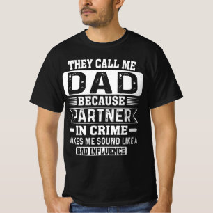 They Call Me Dad Because Partner In Crime T-Shirt
