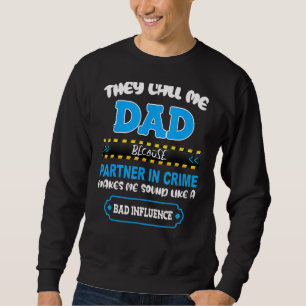 They Call Me Dad Partner In Crime Sounds Like Bad  Sweatshirt