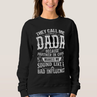 They Call Me Dada Because Partner In Crime Father  Sweatshirt